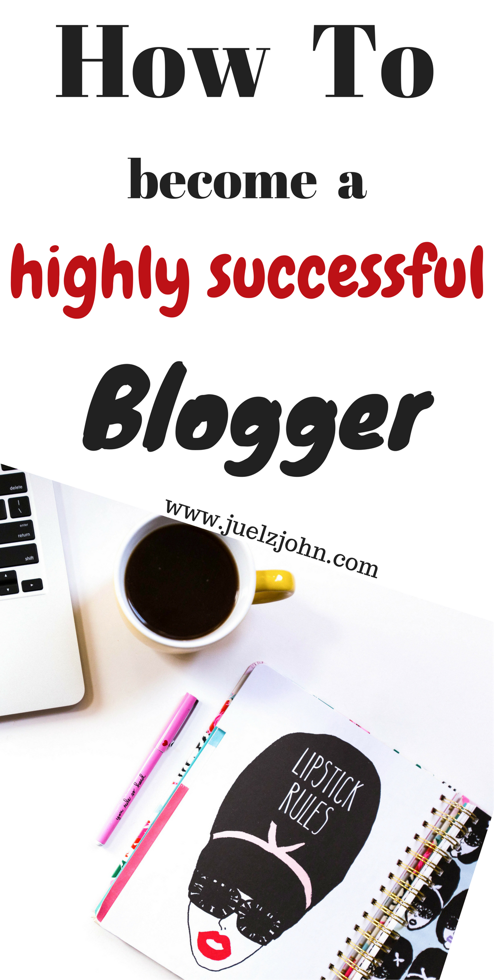 How to become a highly successful blogger