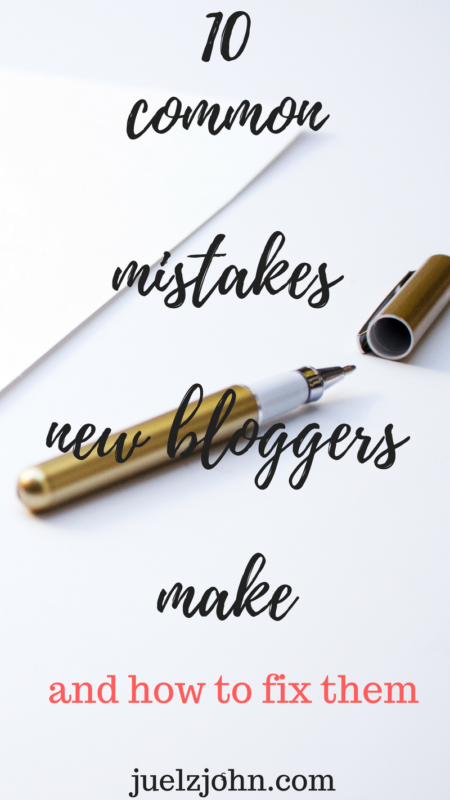 common mistakes new bloggers make and how to avoid them www.juelzjohn.com