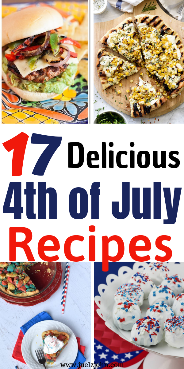 17 Mouthwatering 4th Of July Recipes That'll Wow Everyone - juelzjohn