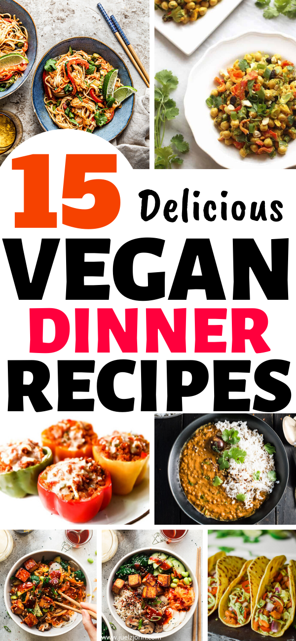 15 Must try easy vegan dinners you’ll love - juelzjohn